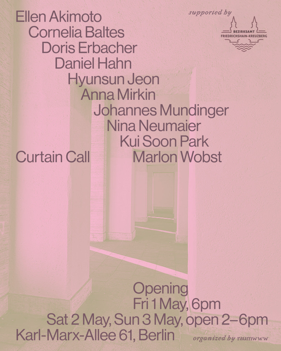 Ausstellungsflyer, Curtain Call, mit Ellen Akimoto, Cornelia Baltes, Doris Erbacher, Daniel Hahn, Hyusun Jeon, Anna Mirkin, Johannes Mundinger, Nina Neumaier, Kui Soon Park, Marlon Wobst am 1. Mai-Wochenende 2026 in Berlin